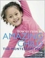 How to Raise an Amazing Child The Montessori Way